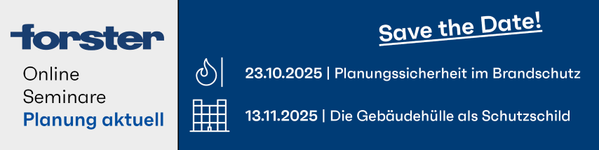 forster online seminare, save the date, 23.10.2025 Planungssicherheit im Brandschutz und 13.11.2025 Die Gebäudehülle als Schutzschild 